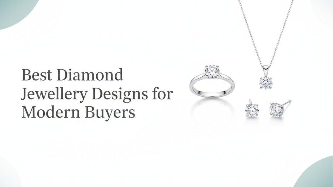 Best Diamond Jewellery Designs for Modern Buyers