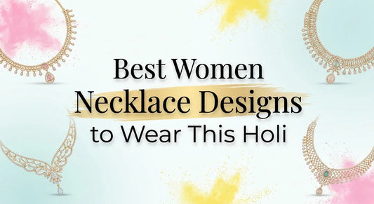 Best Women's Necklace Designs to Wear This Holi