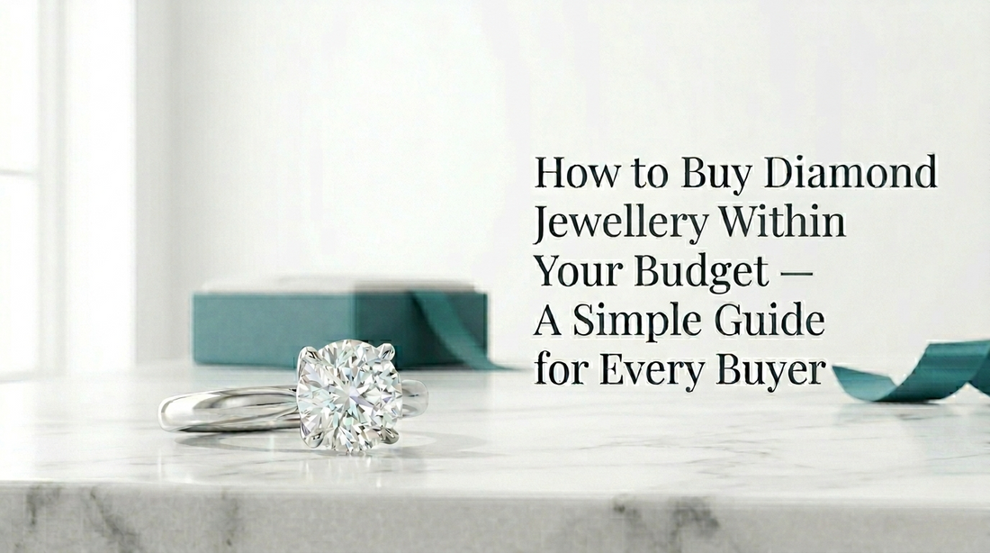 How to Buy Diamond Jewellery Within Your Budget - A Simple Guide for Every Buyer