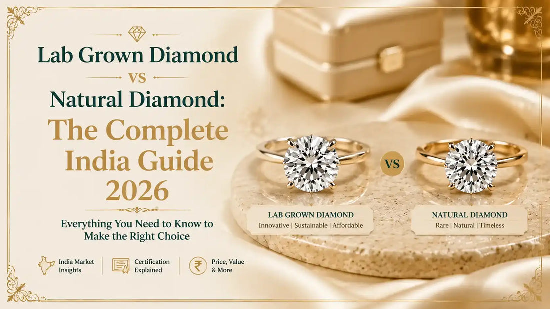 Lab Grown Diamond vs Natural Diamond-The Complete India Guide 2026