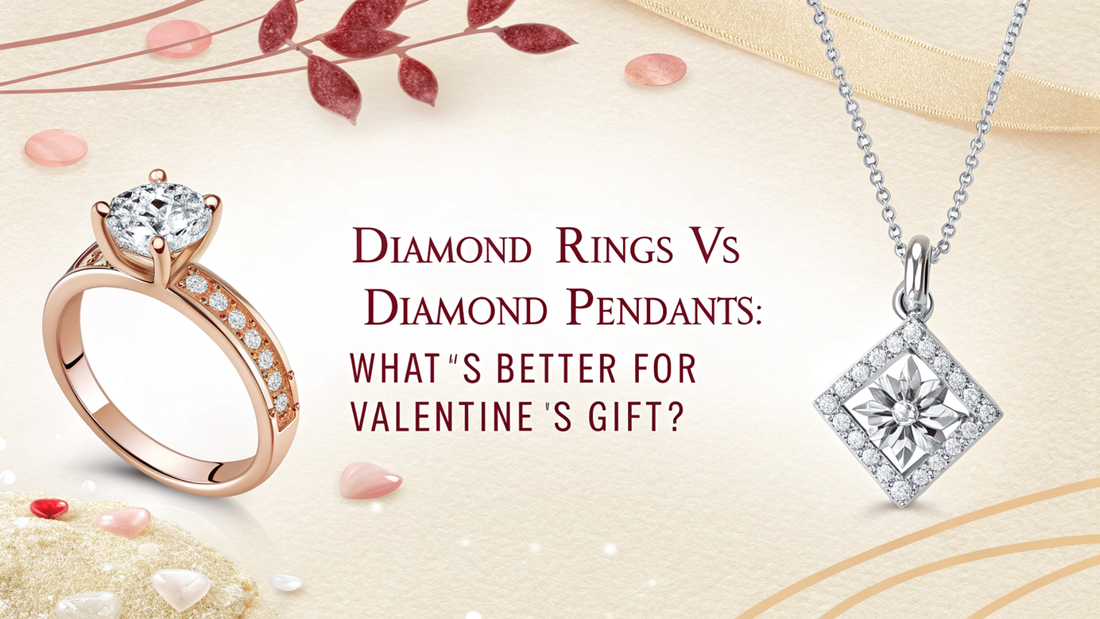 Diamond Rings vs Diamond Pendants: What's Better for Valentine's Gift?