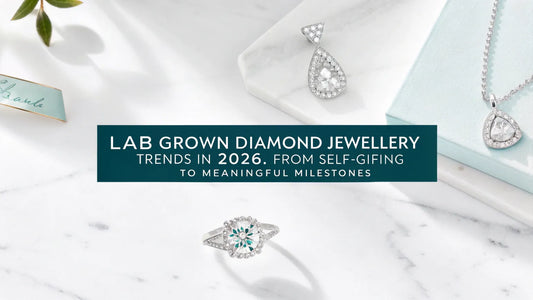 Lab Grown Diamond Jewellery Trends in 2026: From Self-Gifting to Meaningful Milestones