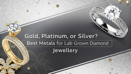 Gold, Platinum, or Silver? Best Metals for Lab Grown Diamond Jewellery
